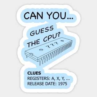 Guess the CPU - 6502 Microprocessor (Black Text) Sticker